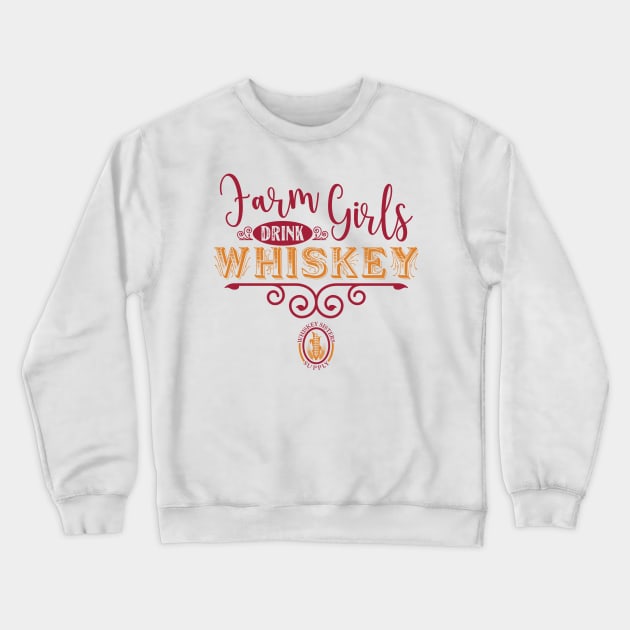 Farm Girls Drink Whiskey Crewneck Sweatshirt by WhiskeySistersSupply